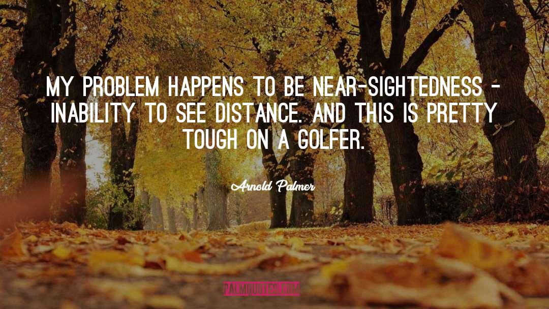 Bhatia Golfer quotes by Arnold Palmer