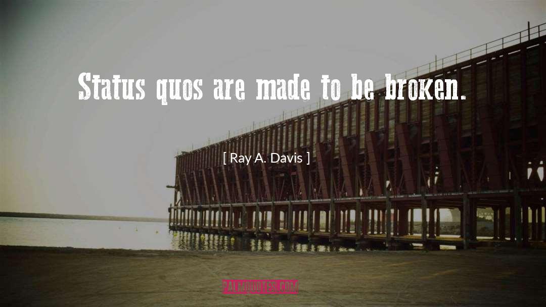 Bhosale Status quotes by Ray A. Davis