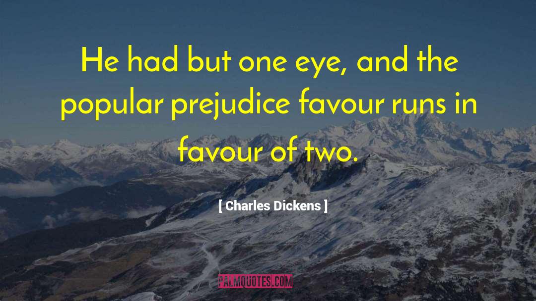 Bias And Prejudice quotes by Charles Dickens