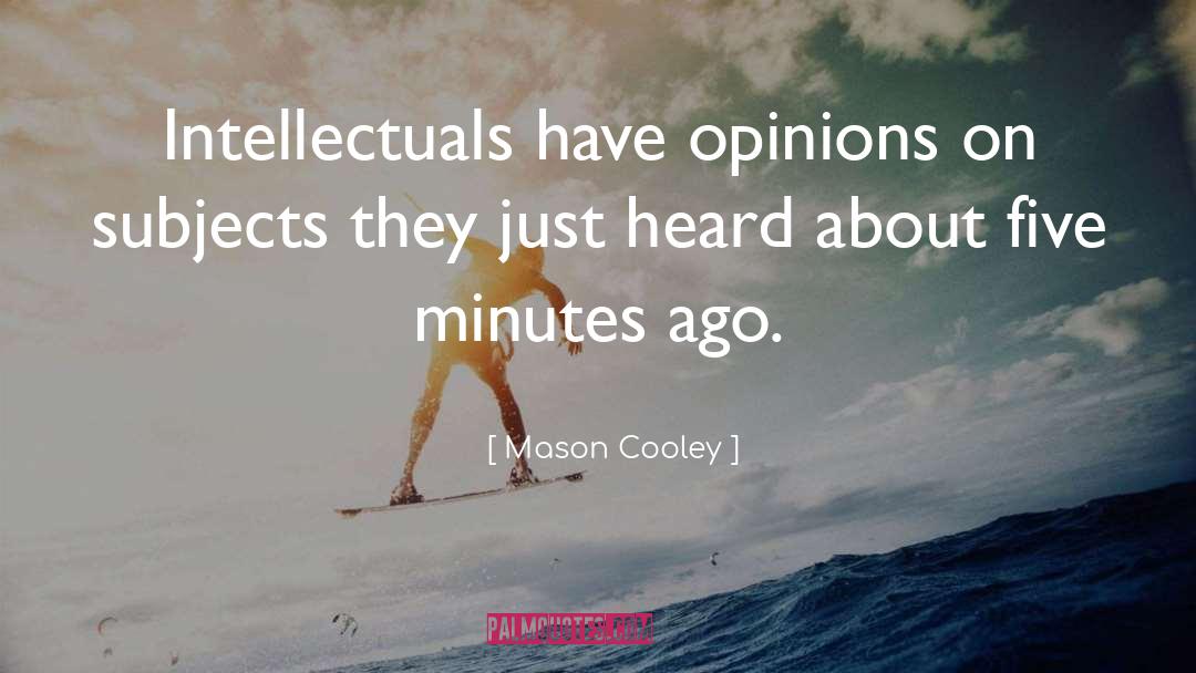 Biased Opinion quotes by Mason Cooley