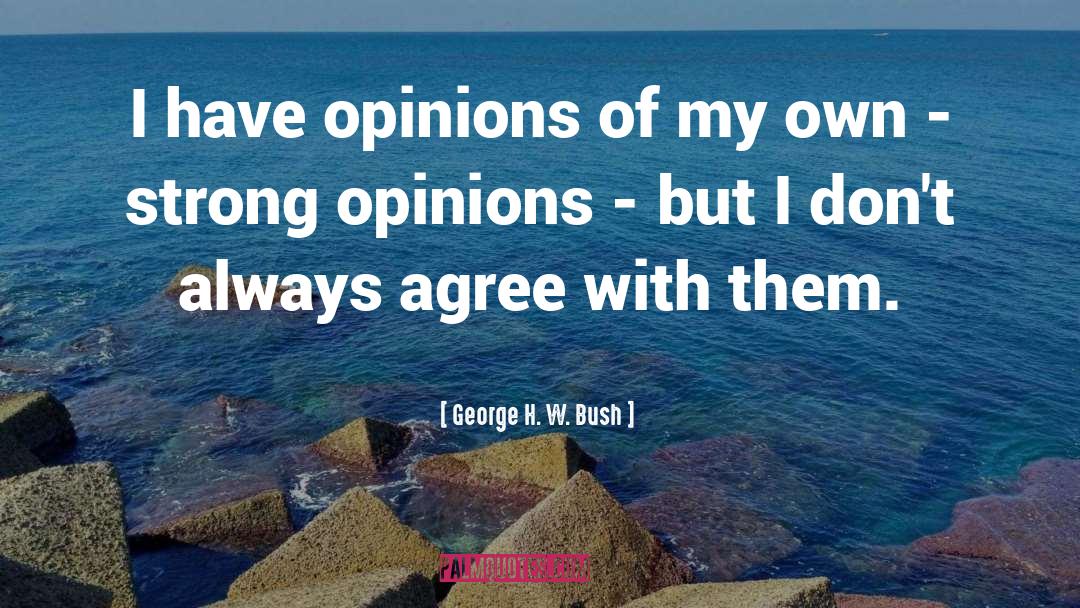 Biased Opinion quotes by George H. W. Bush