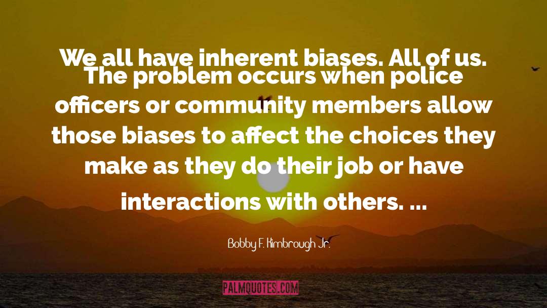 Biases quotes by Bobby F. Kimbrough Jr.