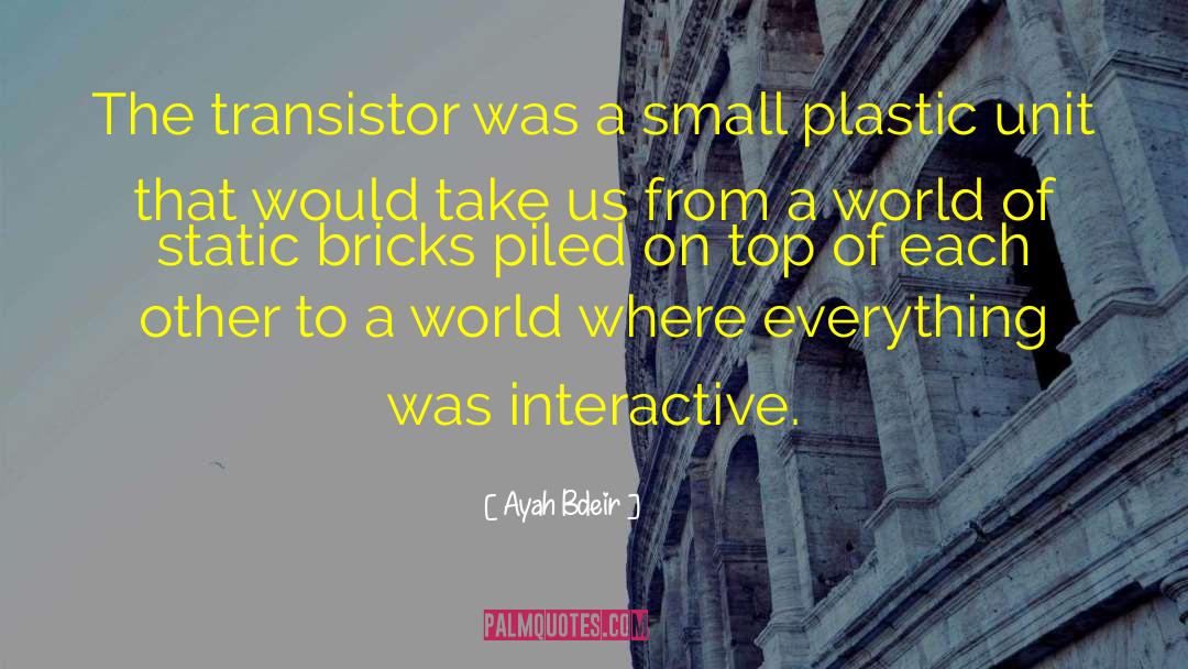 Biasing A Transistor quotes by Ayah Bdeir