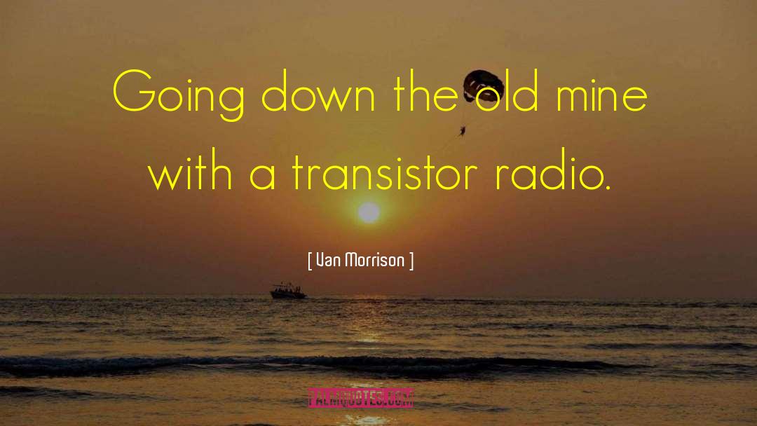 Biasing A Transistor quotes by Van Morrison