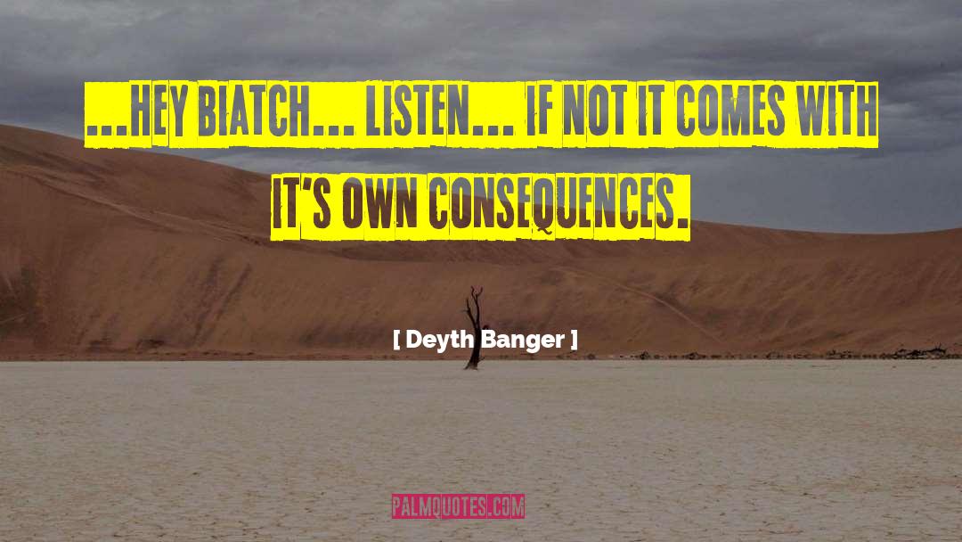 Biatch quotes by Deyth Banger