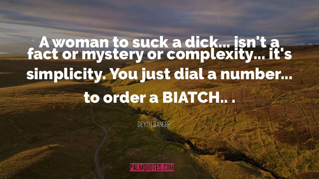 Biatch quotes by Deyth Banger