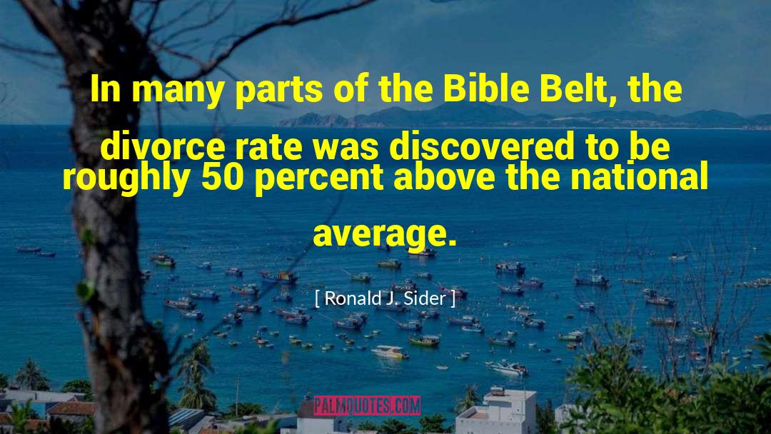 Bible Belt quotes by Ronald J. Sider