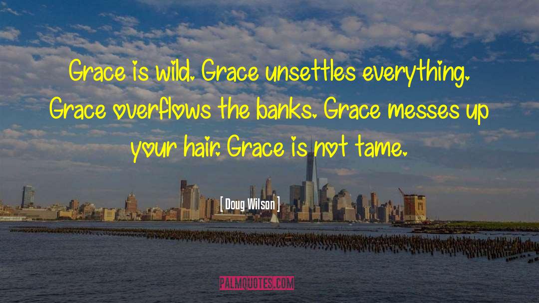 Bible Gods Grace quotes by Doug Wilson