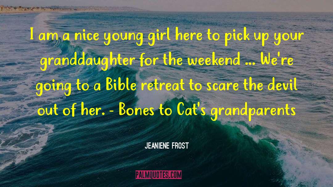 Bible Retreats quotes by Jeaniene Frost