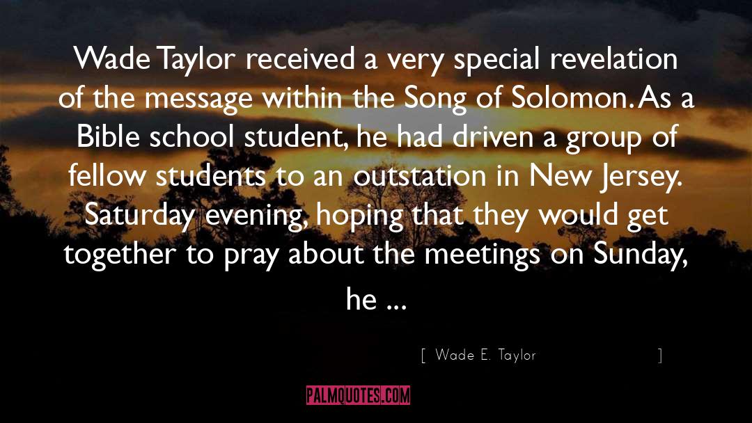 Bible School quotes by Wade E. Taylor