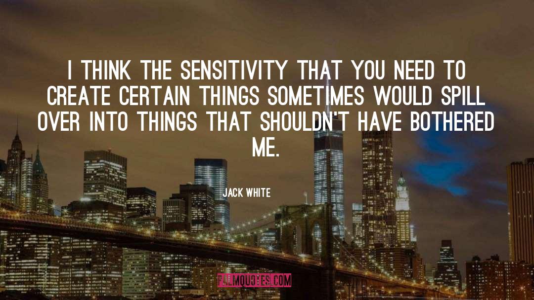 Bible Sensitivity quotes by Jack White