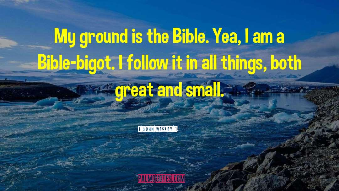 Bible Small quotes by John Wesley