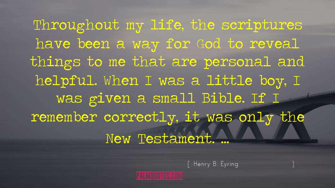 Bible Small quotes by Henry B. Eyring