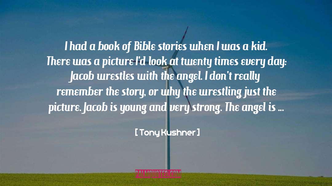 Bible Stories quotes by Tony Kushner