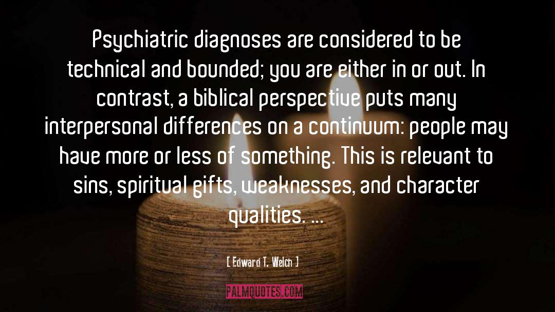 Biblical Inconsistencies quotes by Edward T. Welch