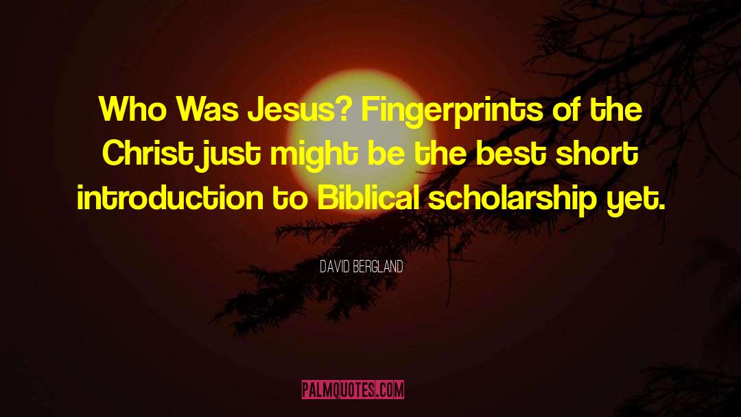 Biblical Scholarship quotes by David Bergland