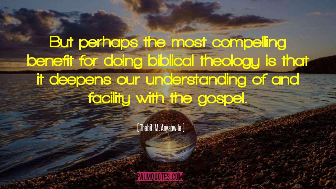 Biblical Scholarship quotes by Thabiti M. Anyabwile