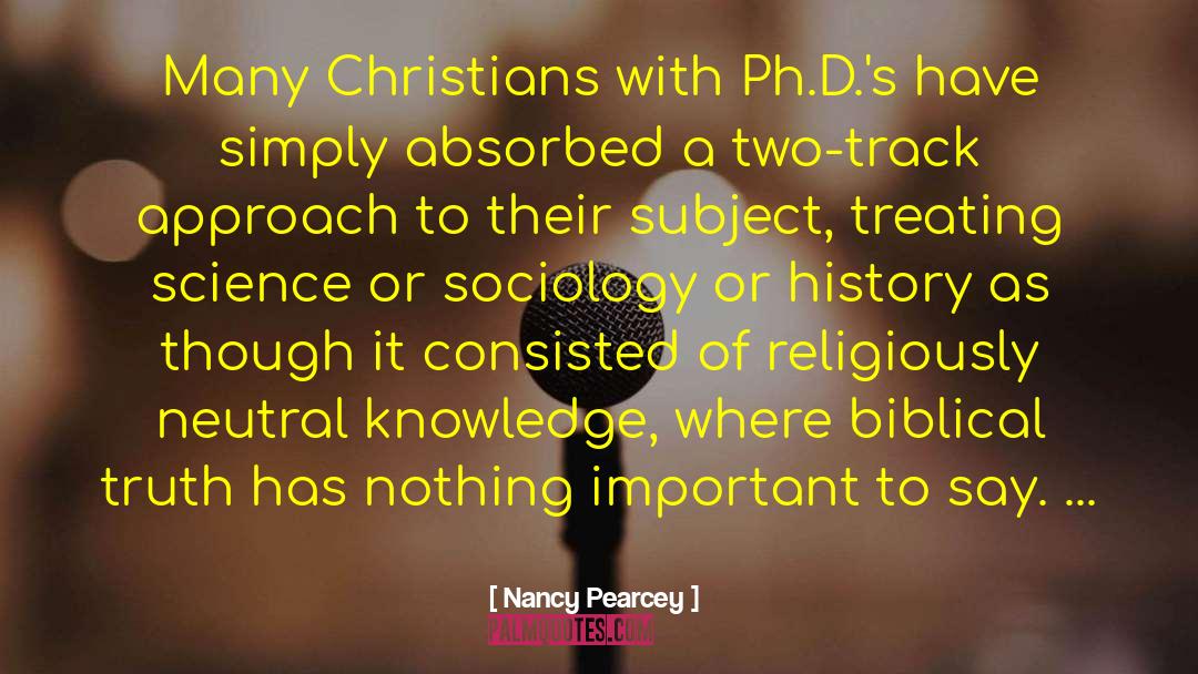 Biblical Truth quotes by Nancy Pearcey