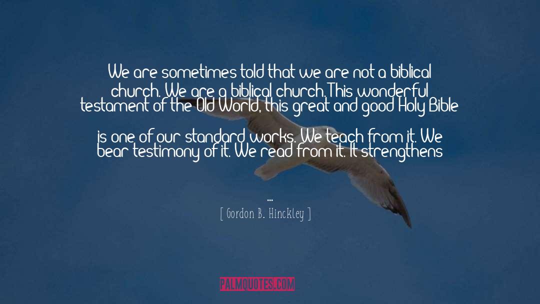 Biblical Worldview quotes by Gordon B. Hinckley