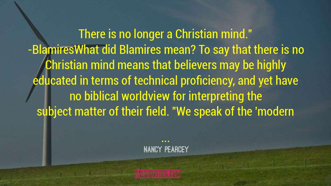 Biblical Worldview quotes by Nancy Pearcey