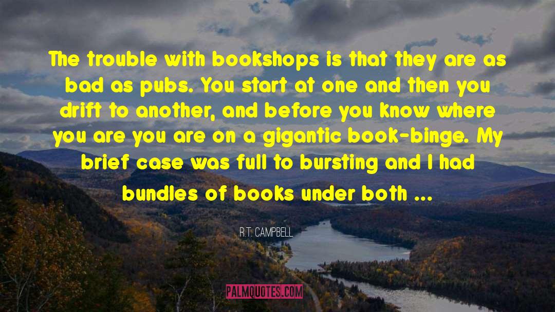 Biblioholism quotes by R.T. Campbell