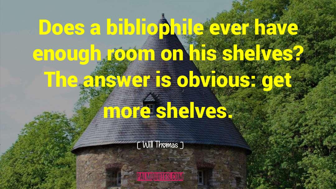 Bibliophile quotes by Will Thomas