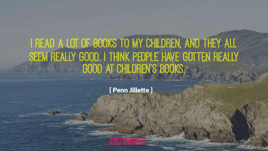 Bibliotherapy Childrens Books quotes by Penn Jillette