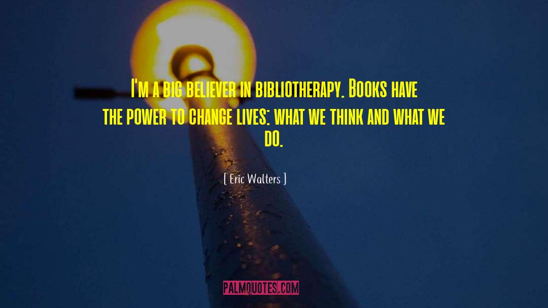 Bibliotherapy quotes by Eric Walters