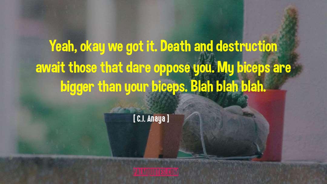 Biceps quotes by C.J. Anaya