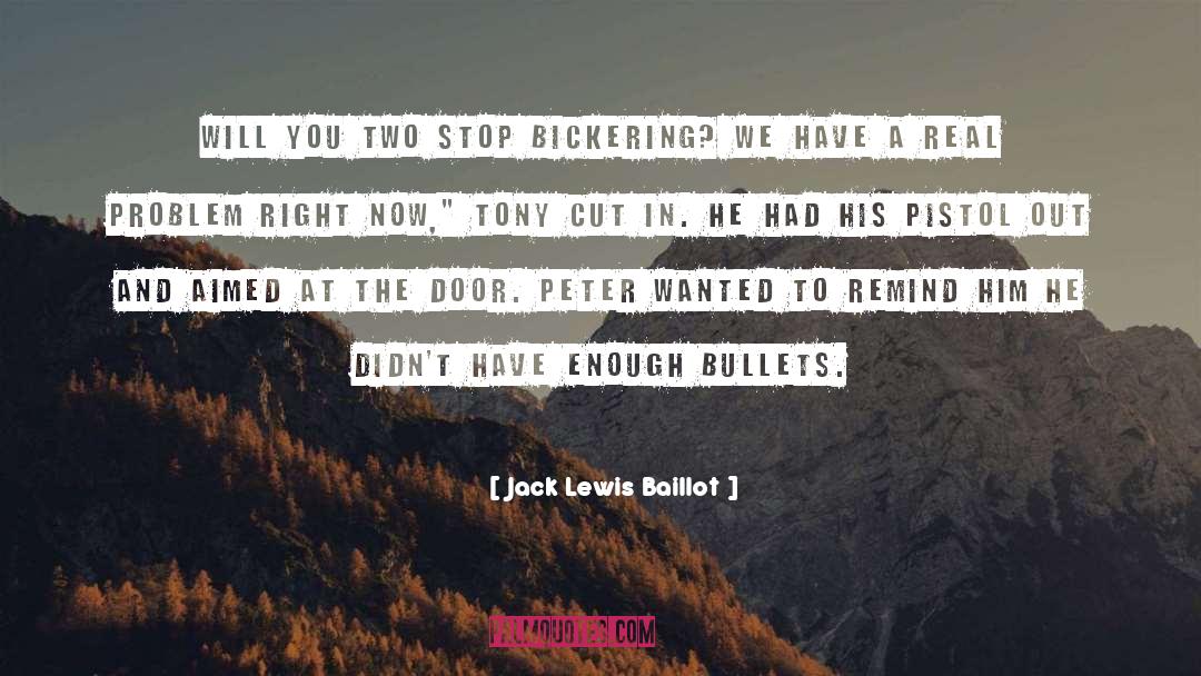 Bickering quotes by Jack Lewis Baillot