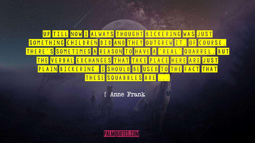 Bickering quotes by Anne Frank