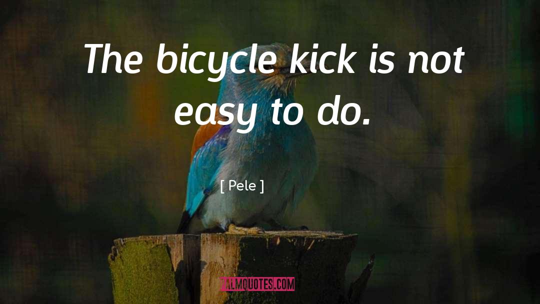 Bicycle quotes by Pele