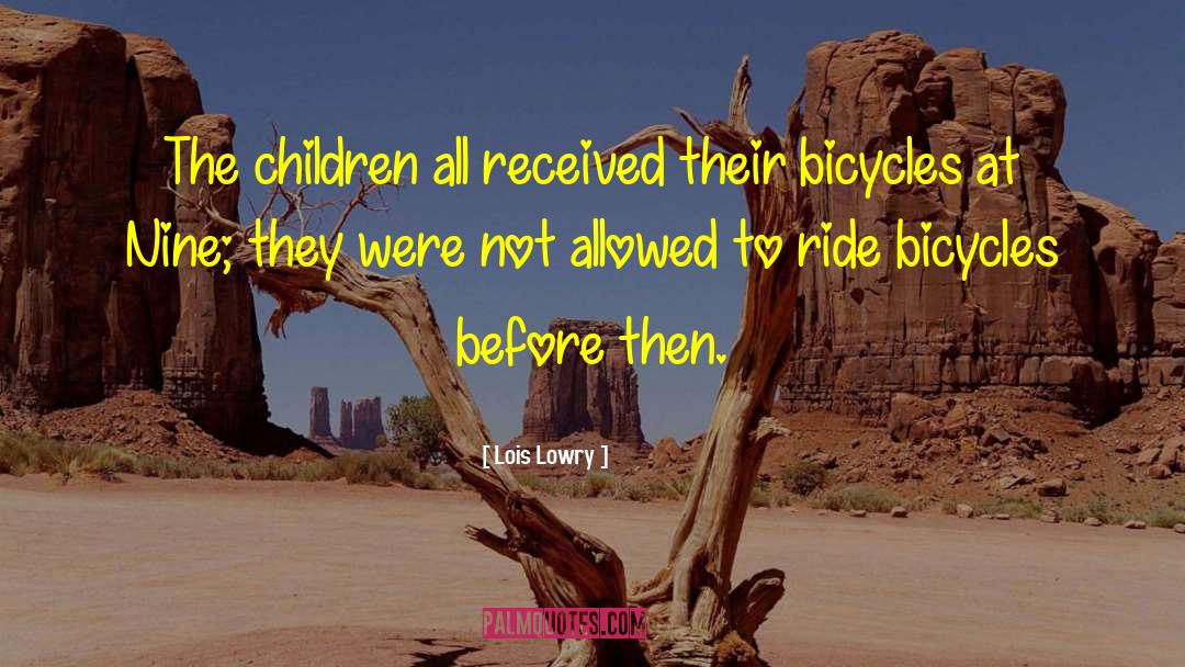 Bicycles quotes by Lois Lowry