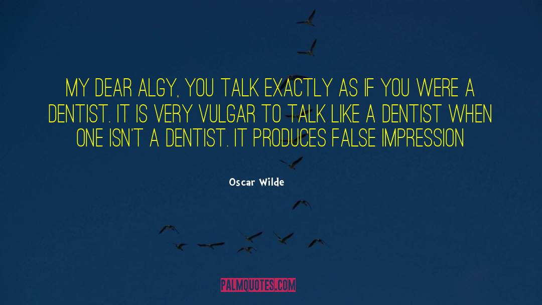 Biehler Dentist quotes by Oscar Wilde