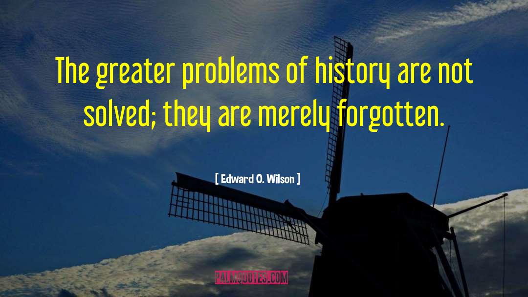 Bielefeldt History quotes by Edward O. Wilson