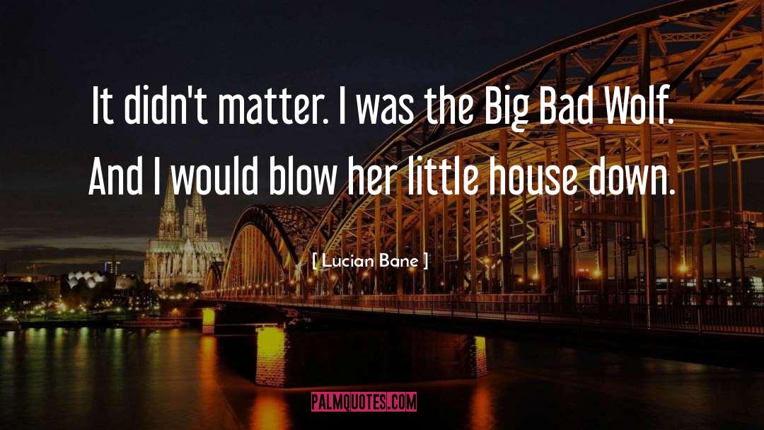 Big Bad Wolf quotes by Lucian Bane