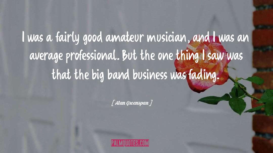 Big Band Music quotes by Alan Greenspan