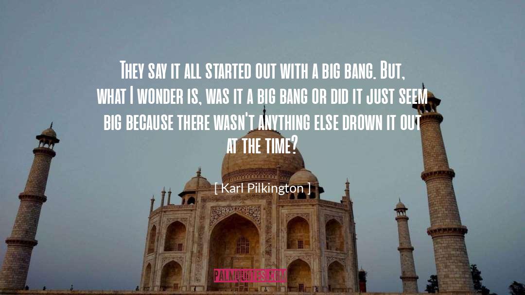 Big Bang quotes by Karl Pilkington