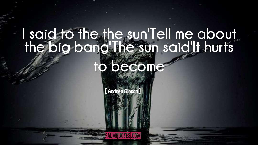 Big Bang quotes by Andrea Gibson