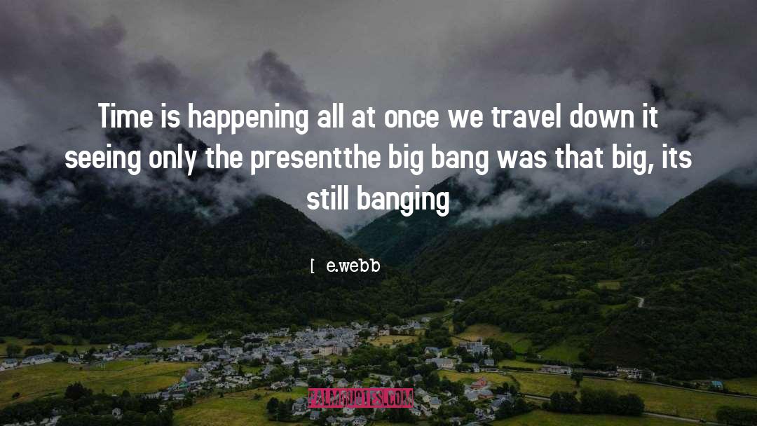 Big Bang Theory In Creation quotes by E.webb