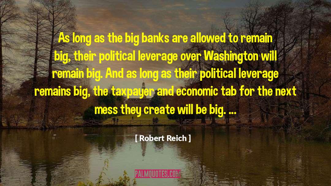 Big Banks quotes by Robert Reich