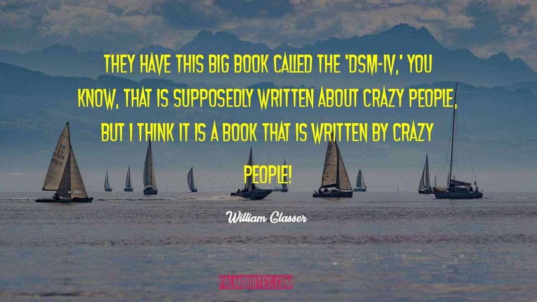 Big Book quotes by William Glasser
