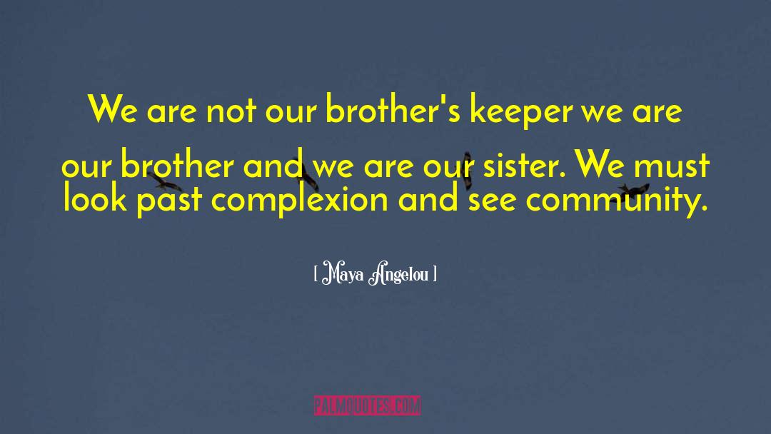 Big Brother And Little Sister Bond quotes by Maya Angelou