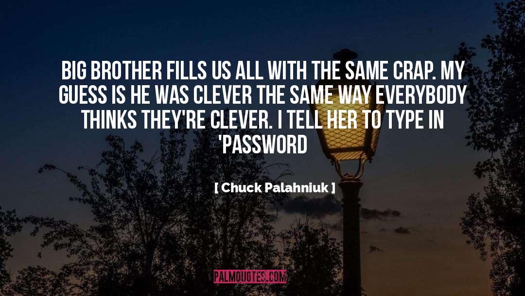 Big Brother Is Watching quotes by Chuck Palahniuk