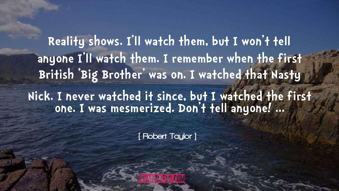 Big Brother quotes by Robert Taylor