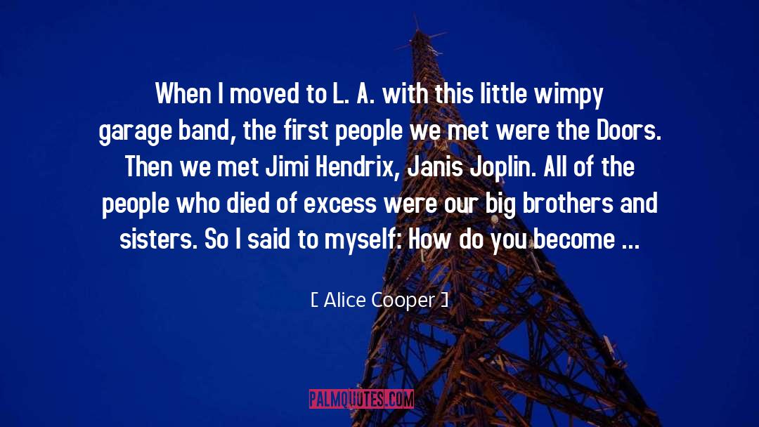 Big Brothers quotes by Alice Cooper