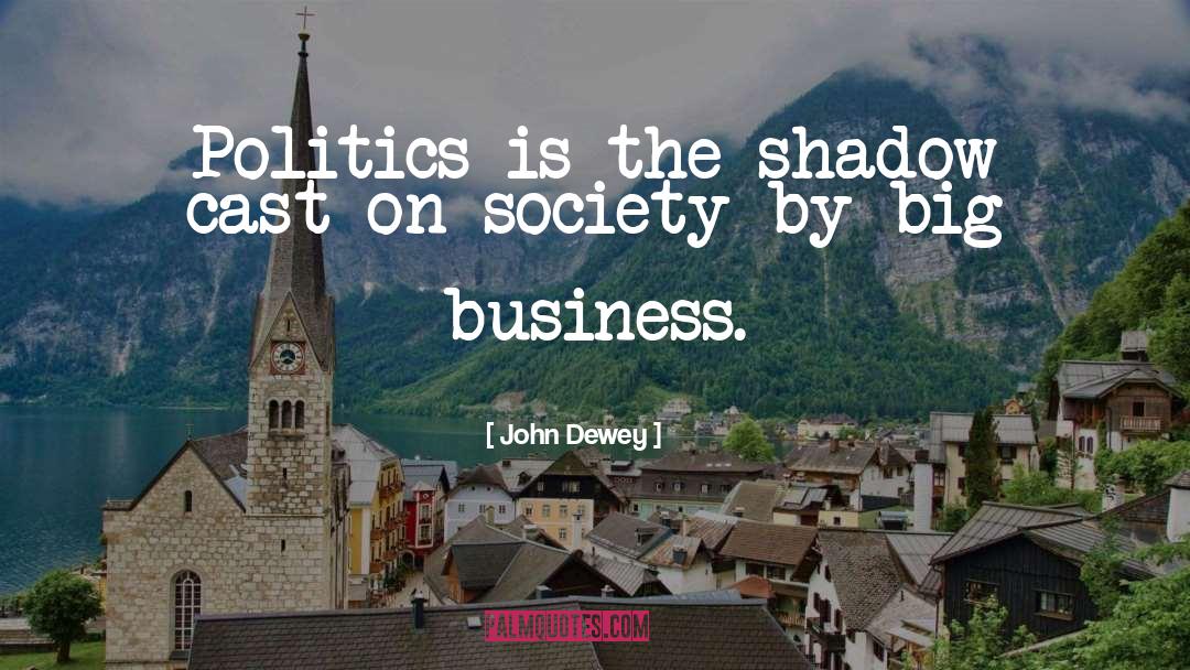 Big Business quotes by John Dewey