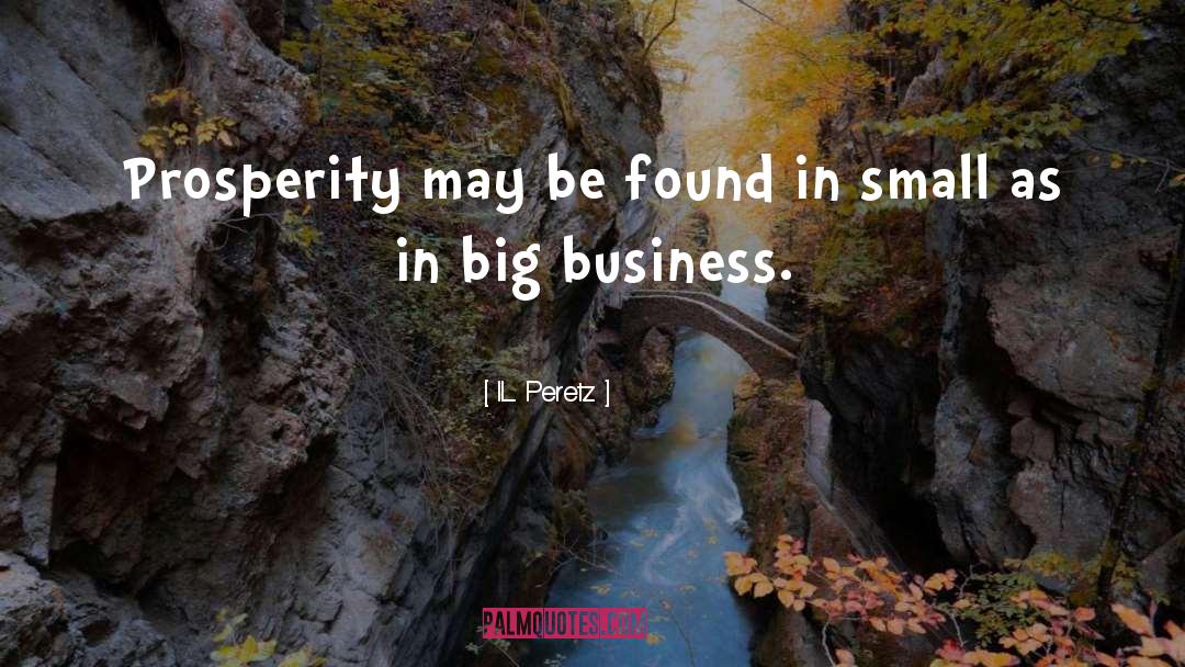 Big Business quotes by I.L. Peretz