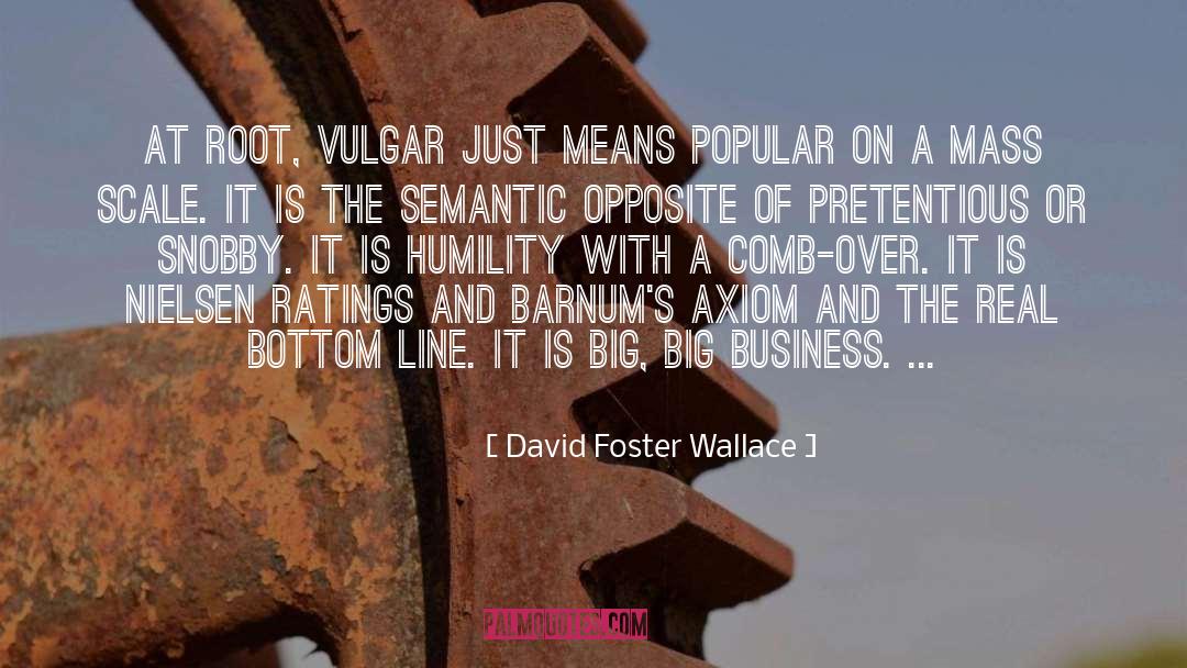 Big Business quotes by David Foster Wallace