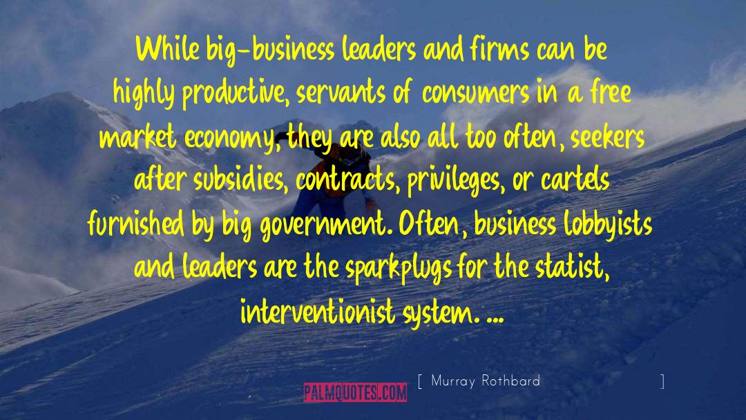 Big Business quotes by Murray Rothbard